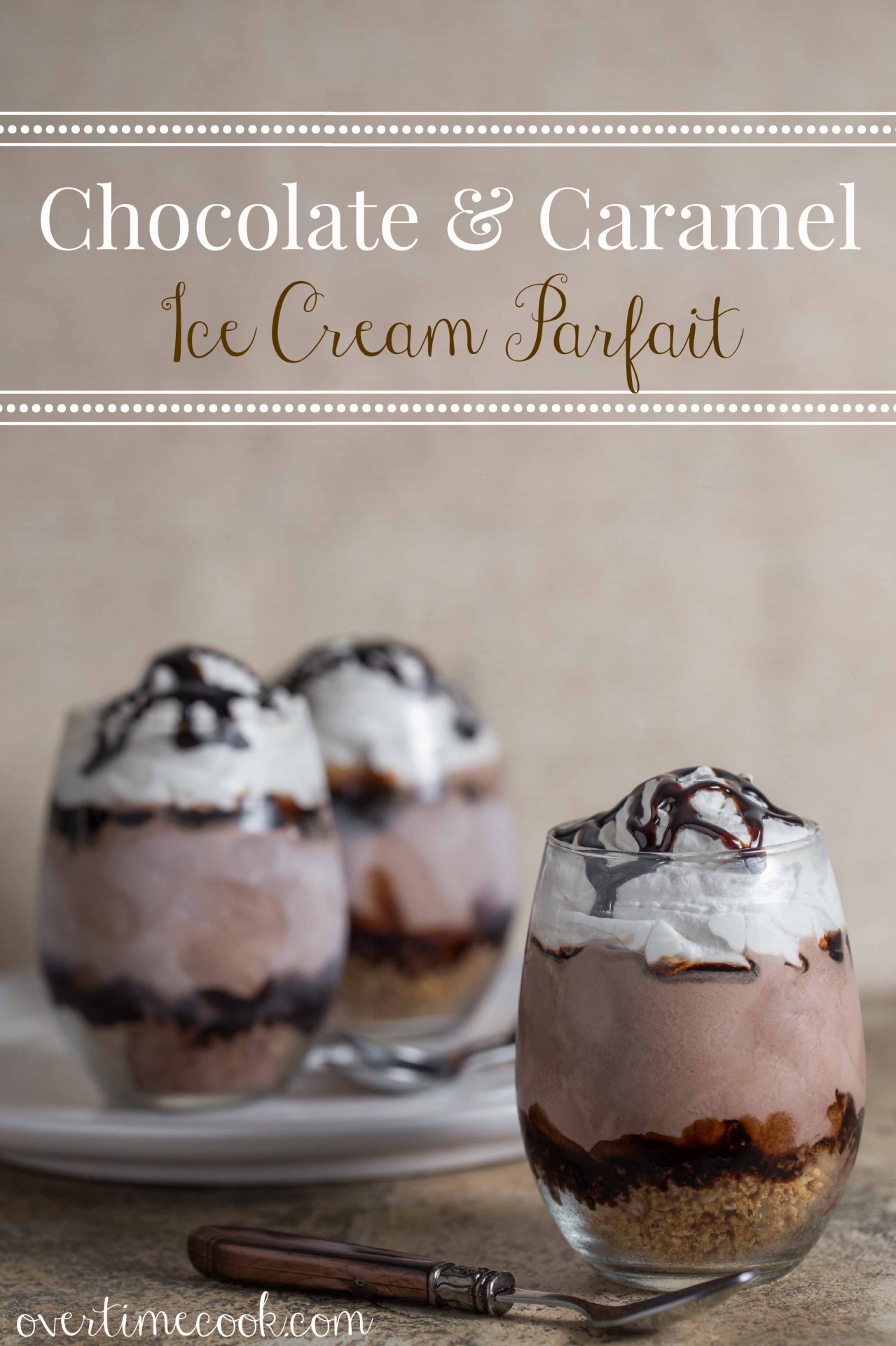 Chocolate Caramel Ice Cream parfait on OvertimeCook